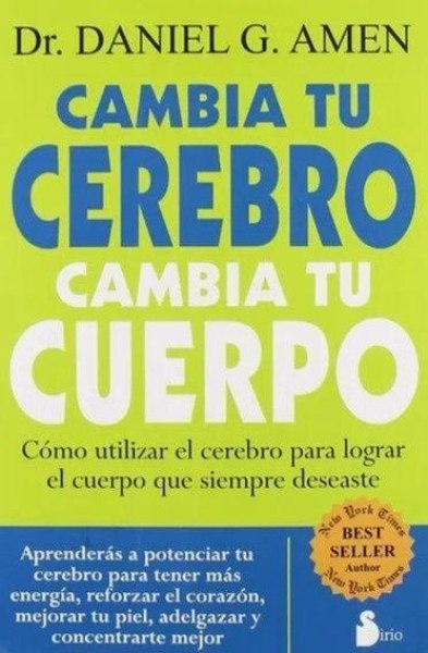 Cambia Tu Cerebro Cambia Tu Cuerpo