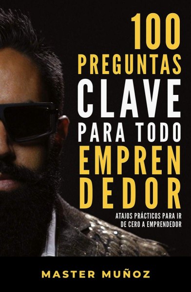 100 Preguntas Clave Para Todo Emprendedor