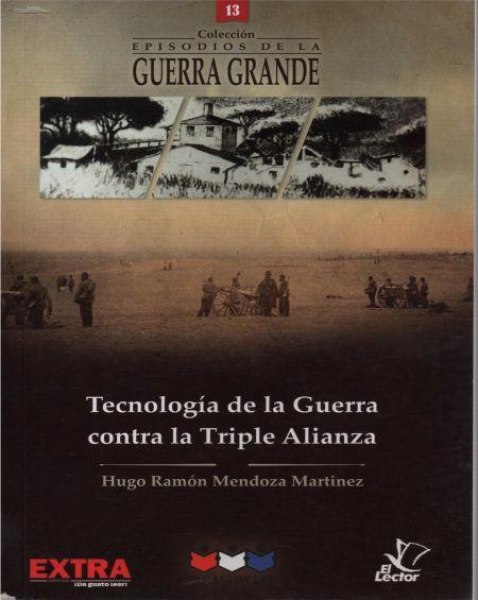 Col. Episodios De La Guerra Grande 13 Tecnologia De La Guerra Contra La Triple Alianza
